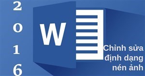 Hướng dẫn toàn tập word 2016 (phần 17): chỉnh sửa ảnh trong word 2016 chuyên nghiệp hơn