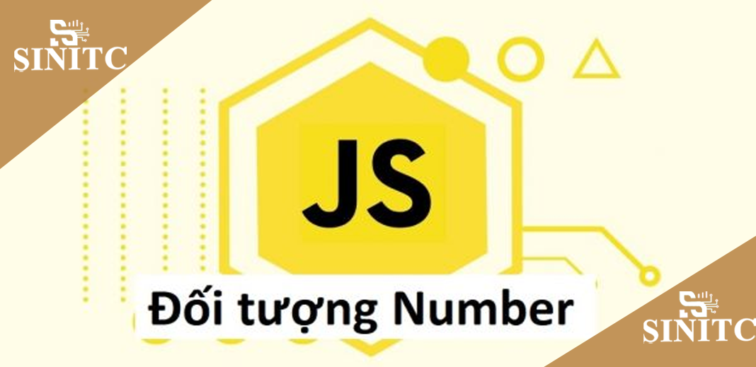 Đối tượng number trong javascript (cách tạo và cách sử dụng)